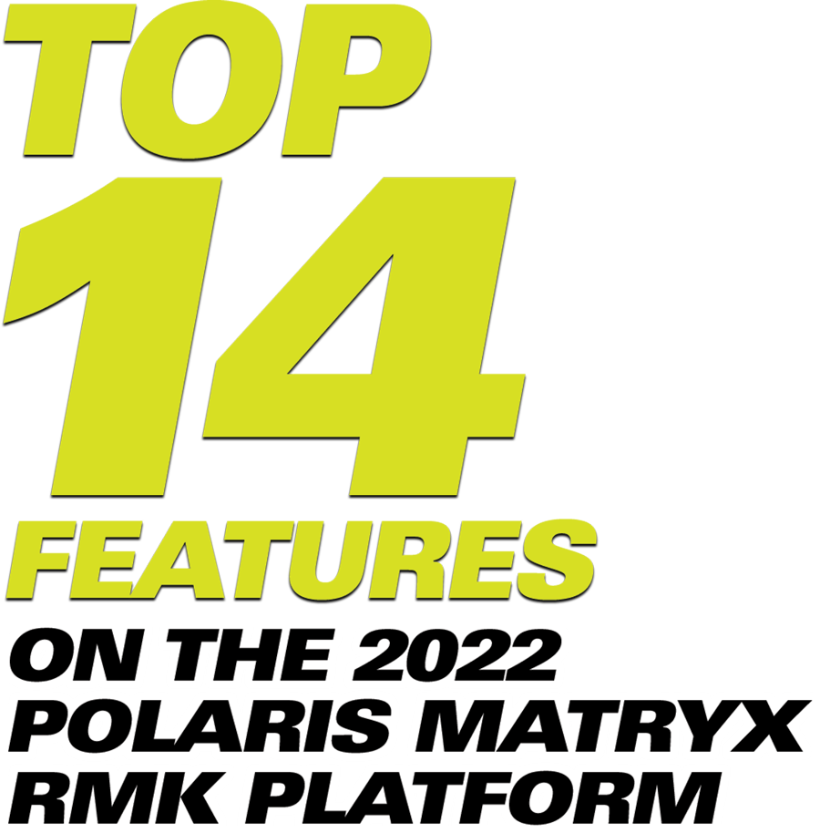 Top 14 Features on the 2022 Polaris Matryx RMK Platform