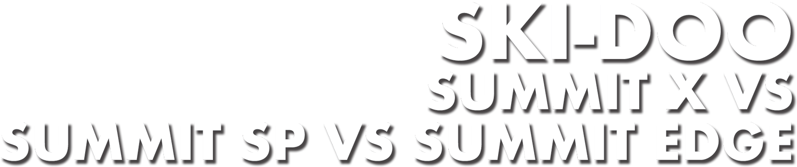 Ski-Doo: Summit X vs Summit SP vs Summit Edge text