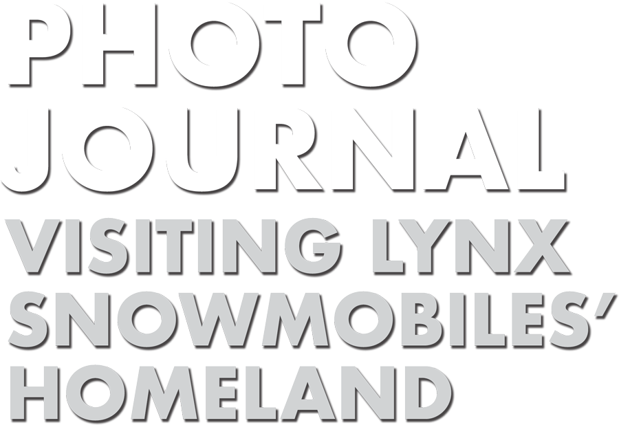 Photo Journal: Visiting LYNX Snowmobiles' Homeland typography