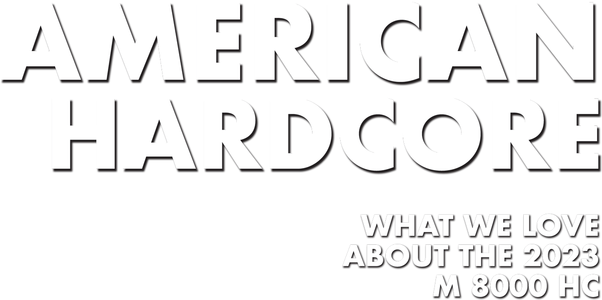 American Hardcore: What We Love About the 2023 M 8000 HC typography