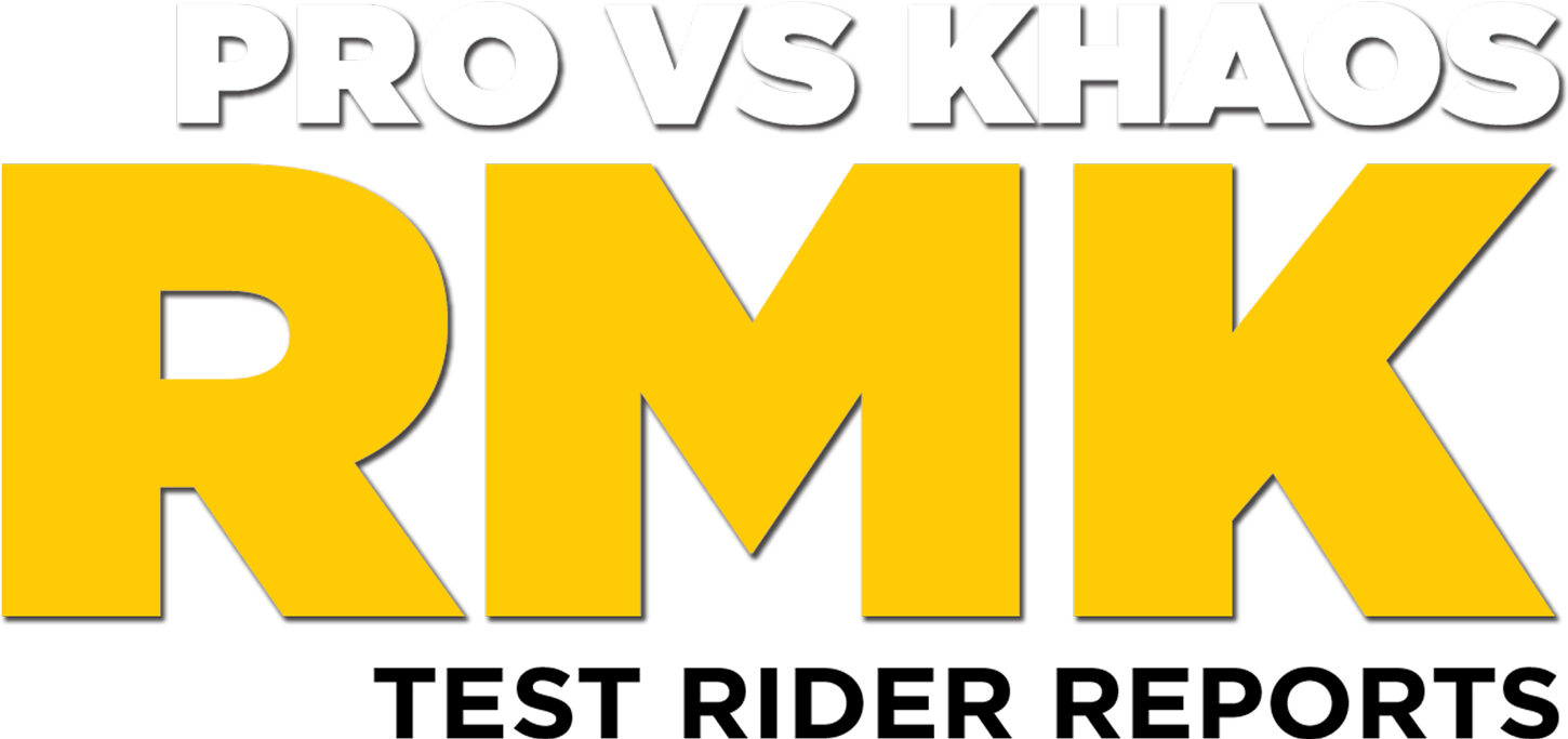 Pro vs Khaos RMK: Test Rider Reports