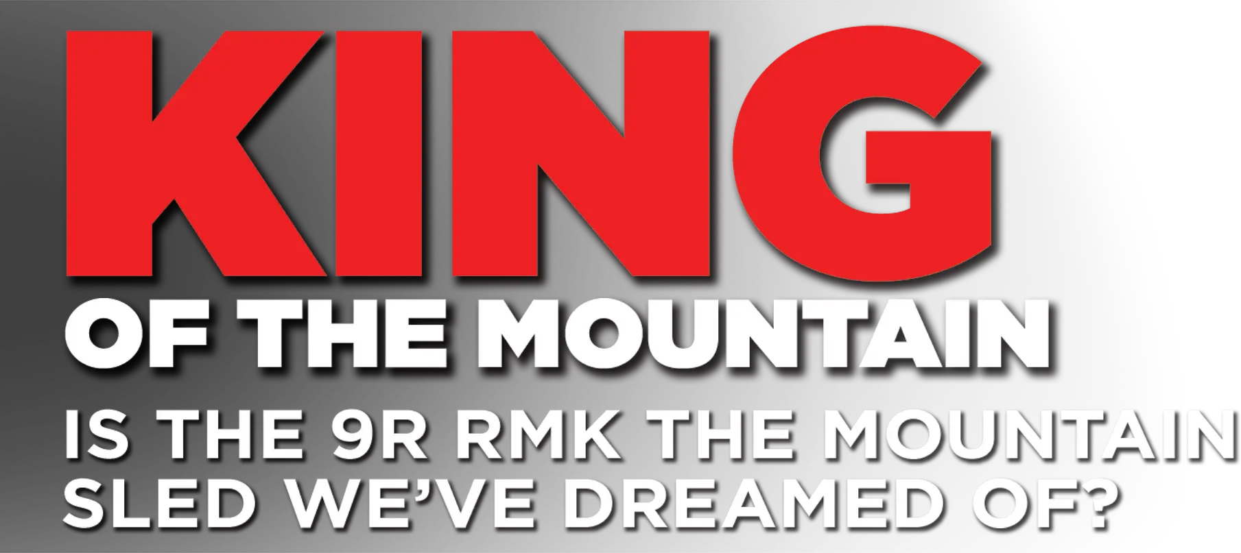 King of the Mountain: Is the 9R RMK the Mountain Sled We've Dreamed Of?